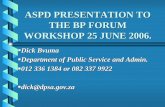 ASPD PRESENTATION TO THE BP FORUM WORKSHOP 25 JUNE … · 6/25/2006  · ASPD PRESENTATION TO THE BP FORUM WORKSHOP 25 JUNE 2006. Dick Bvuma Department of Public Service and Admin.