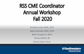 RSS CME Coordinator Annual Workshop Fall 2020...RSS CME Coordinator Annual Workshop Fall 2020 Kimberly Jones, MHA, CHCP Reema Mustafa, MPH, CHCP Mark Vinciguerra, MDiv Vanessa White,