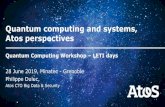 Quantum computing and systems, Atos perspectives€¦ · Quantum Computing will affect sooner and later Atos supercomputing customers and cybersecurity customers Business rationale