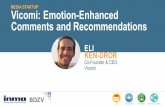 MEDIA STARTUP Vicomi: Emotion -Enhanced Comments and … · 2015. 11. 17. · VICOMI If happy, a user is more likely to choose content that isnot another happy story (83%) Initial
