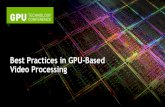 Best Practices in GPU-Based Video Processing - GTC 2012developer.download.nvidia.com/GTC/PDF/GTC2012/PresentationPDF… · Overview 1. GPU-Based Video Processing Pipeline 2. Host