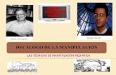 DECÁLOGO DE LA MANIPULACIÓNagrega.educacion.es/repositorio/15112016/c8/es... · 2016. 11. 15. · de las masas al servicio del poder dominante. En el 2002 el francés Sylvain Timsit