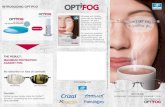 IntroducIng oPtIFog - Eye Health Centres · 2018. 10. 2. · IntroducIng oPtIFog ® no distortion or loss of contrast: Durable: Optifog top layer durably retains the OptifogtM activatortM,