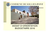 DEBAT D’ORIENTATION BUDGETAIRE 2016 - Solliès-Pont- Taxe additionnelle aux droits de mutation : 392.000€ (391.000€ en 2014). - DGF - dotation forfaitaire : -256.000€ - Caisse