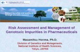 Risk Assessment and Management of Genotoxic Impurities ... 2013/11/04  · Risk Assessment and Management of Genotoxic Impurities in Pharmaceuticals Masamitsu Honma, Ph.D. Division