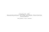 Lecture 19: Quantization of the simple harmonic oscillator · 2009. 10. 21. · Quantization of the simple harmonic oscillator Phy851 Fall 2009. Systems near equilibrium ... •The
