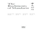 The Rudiments of Mandarin · PDF file 2 The Rudiments of Mandarin 鼻韵母 (bí yùn mǔ, nasal fi nal letters):-n: an en in ün-ng: ang eng ing ong ian iang iong uan uang un (uen)