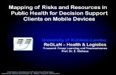 Mapping of Risks and Resources in Public Health for ... · Public Health for Decision Support Clients on Mobile Devices University of Koblenz-Landau ReGLaN – Health & Logistics