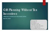 Gift Planning Without Tax Incentives - ccpgonline.org Symposium...Gift Planning Without Tax Incentives CHICAGO COUNCIL ON PLANNED GIVING MAY 30, 2019. Presented By: Frank Minton. Frank