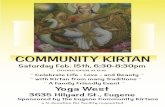 COMMUNITY KIRTAN Saturday Feb. 15th, 6:30-8:30pm DOORS ...yogawesteugene.com/pdf/community-kirtan.pdf · Celebrate Life - Love - and Beauty with Kirtan from many Traditions A Family