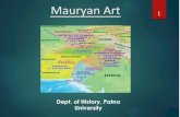 ART 406A The Mauryan Period: the first imperial art...Thus the art and architecture of the Mauryan Empire constitutes the culminating point of the progress of Indian art. In India