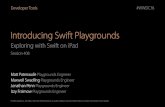 Introducing Swift Playgrounds - Apple Developer · Exploring with Swift on iPad Developer Tools #WWDC16 Session 408 Introducing Swift Playgrounds Matt Patenaude Playgrounds Engineer