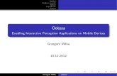 Odessa - Enabling Interactive Perception Applications on Mobile iwanicki/courses/ds/2012/presentations/ds... · PDF file Sprout Experiment Odessa Design and Implementation Evaluation