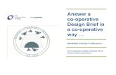 Answer a co-operative Design Brief in a co-operative way · 2014. 3. 10. · Answer a Co-operative Brief in a Co-operative Way… To engage the community in the Rochdale Pioneers