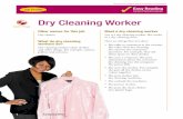 Dry Cleaning Worker - Alberta · Dry cleaner What do dry cleaning workers do? Dry cleaning workers clean clothes and other things. For example, carpets, pillows and curtains. Meet