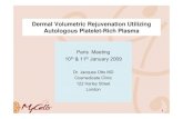Dermal Volumetric Rejuvenation Utilizing Autologous ... CELLS Dr.OttoPresentation.pdf · 1 Dermal Volumetric Rejuvenation Utilizing Autologous Platelet-Rich Plasma Paris Meeting 10th