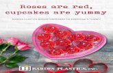 Roses are red, cupcakes are yummy · 2019. 12. 2. · cupcakes are yummy. heart containers sales@bardesplastics.com | | 800-558-5161 9” heart container - red (28-032650) 9” red
