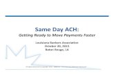 Same Day ACH - LBA Tiller - Same Day ACH-LBA-2015.pdf · Same Day ACH enables a ubiquitous same‐day capability for virtually any ACH transaction, creating options for the businesses,