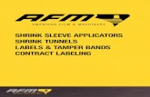 SHRINK SLEEVE APPLICATORS SHRINK TUNNELS LABELS & …...SHRINK SLEEVE APPLICATORS SHRINK TUNNELS. LABELS & TAMPER BANDS CONTRACT LABELING. AFM -- headquartered in Corona, California