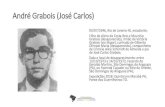 André Grabois (José Carlos) · PDF file André Grabois (José Carlos) 03/07/1946, Rio de Janeiro-RJ, estudante; Filho de Alzira da Costa Reis e Maurício Grabois (desaparecido),