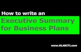How to write an Executive Summary for Business Plansklariti.com/downloads/How to Write an Executive Summary.pdf · business plan if the executive summary sucks. Takeaways. 1. Write