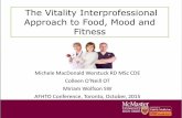 The Vitality Interprofessional Approach to Food, Mood and ...€¦ · Approach to Food, Mood and Fitness . Disclosure Michele MacDonald Werstuck- perceives no conflict of interest