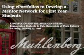 Using ePortfolios to Develop a Mentor Network for First ... · Professional Identity & Networking Advances the mission of the College by supporting first-year students as they: •