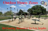 Outdoor Fitness Zones - LA PARKS · 2016. 2. 18. · 2 Residential Camps 17 Community Gardens 2 Beaches 12 Museums 10 Special Event Venues 9 Off-Leash Dog Parks 200+ miles of Hiking