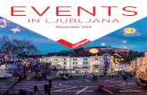 EVENTS · 2019. 12. 3. · 4 December in Ljubljana During the advent season, Ljubljana always has a vibrant atmosphere, with a Christmas markets and countless free events held in