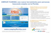 EMPLOY FLORIDA: una nueva herramienta para personas ... · buscando empleo en la Florida Un empleador / programa de igualdad de oportunidades. Las ayudas y servicios auxiliares están