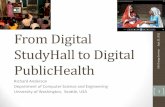 From Digital 12 StudyHall to Digital ar PublicHealthhomes.cs.washington.edu/~anderson/talks/2012/Change_Sept_2012.… · • Rikin Gandhi •Digital PolyClinic (DPC) for health •