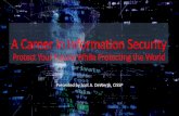 A Career in Information Security - NEbraskaCERTWhy A Career in Information Security? • It’s a growth industry – projected job growth of 18% thru 2024, with 50% of the jobs in