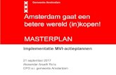Amsterdam gaat een betere wereld (in)kopen! MASTERPLAN ... Amsterdam gaat een betere wereld (in)kopen! MASTERPLAN Implementatie MVI-actieplannen . 21 september 2017 . Alexander Arsath