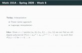 Math 151A - Spring 2020 - Week 6 · Math 151A - Spring 2020 - Week 6 Example 1. (a) Write a MATLAB code that will ﬁnd an interpolating polynomial using the power series approach.