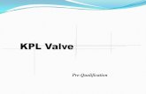 KPL Valve · General Overview Establishment : 2000.04 Brand : KPL(Korea Pipe Line) Location : ※Head Bucheon-Si, Gyeonggi-Do, Korea ※Factory Seoul Office Guro-Gu, Seoul, Korea