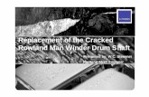Replacement of the Cracked Rowland Man Winder Drum Shaft · Winder History • Built by English Steel Corporation in 1929 for Rand Mines as a bi- cylindro-conical with a small drum