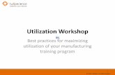 Utilization Workshop - Tooling U-SME• Provide business plan and gain senior leadership buy-in • Connect program to Human Resource efforts • Step pay scale, succession planning,