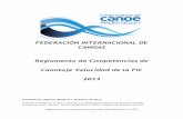 Reglamento de competencias de Canotaje Velocidad FIC 2013 · 2017. 7. 24. · Reglamentode!Competencias!de!Canotaje!Velocidad!de!la!FIC!2013! 7!! CAPITULO I – REGLAS GENERALES 1