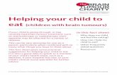 Helping your child to eat - The Brain Tumour Charity · You should always seek advice from your child’s doctor ... may not usually encourage them to eat will have some nutritional
