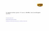 Contratto per l’uso delle tecnologie UPS che UPS ha la disponibilità di tutti i diritti, titoli ed interessi sui Materiali UPS e che ha il diritto di concederLe una licenza di utilizzo.