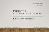PROJECT 3 - WordPress.com · 3 INSPIRATION WEBSITE Project 3 – Columbia Cnty Library Website - Cheryl A. James GRA 2141C - Instructor: Amanda Kern 7/11/2016 I liked the design of
