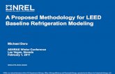 A Proposed Methodology for LEED Baseline Refrigeration ... · Design a commercial supermarket with a 50% reduction in energy usage. Refrigeration Modeling: What’s the Big Deal?