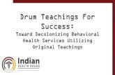 Drum Teachings For Teachings for... be not working. We need something different. The Drum Teachings for Success program incorporates original teachings into the services that we deliver