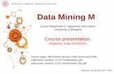 Data Mining M - unibo.it2 Prof. Claudio Sartori e Prof.ssa Ilaria Bartolini Department of Computer Science and Engineering (DISI) Viale Risorgimento, 2 - 40136, Bologna Contacts E-mail: