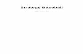 Strategy Baseball Baseball Manual.pdf2019/01/05  · Strategy Baseball Replay single seasons or multiple seasons. Play out every at-bat or simulate ahead to see the results. From roster
