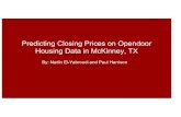Predicting Closing Prices on Opendoor Housing Data in ...cs229.stanford.edu/proj2016spr/poster/016.pdf · Predicting Closing Prices on Opendoor Housing Data in McKinney, TX By: Nadin