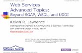 Web Services Advanced Topics - Software Summitsoftwaresummit.com/2003/speakers/LawrenceWebServicesAdvanced.pdfKelvin Lawrence – Web Services Advanced Topics: Beyond SOAP, WSDL, and