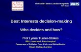 Best Interests decision-making - King's College London€¦ · –Empowered to make best interests decisions And to declare that a proposed course of action –by a health professional
