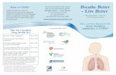 What is COPD? Breathe Better Breathe Better – Live Better ... · 28/10/2013  · like more information about Breathe Better – Live Better or would like to book an appointment
