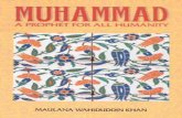 Muhammad A Prophet For All Humanity...The prayer of Abraham was fulfilled, and with it the purpose of the prophets’ coming to the world was achieved. Before Muhammad, history did